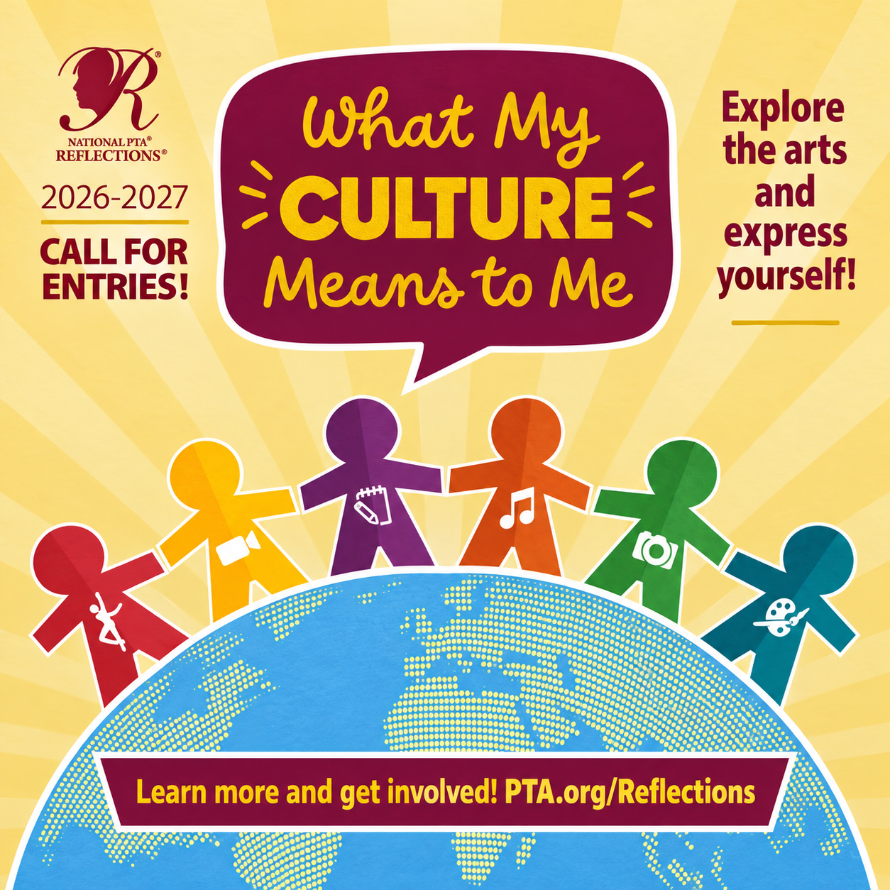 National PTA Reflections 2026–2027 call for entries: “What My Culture Means to Me.” Explore the arts and express yourself! Learn more at PTA.org/Reflections.